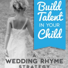 A wedding rhyme strategy for building talent in your child.
