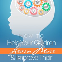 How to Help Children Learn More and Improve Their Memory (a homeschooling series)
